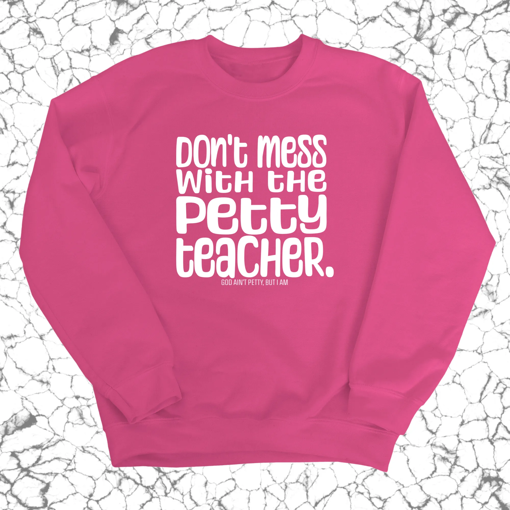 Don't Mess with the Petty Teacher  Unisex Sweatshirt