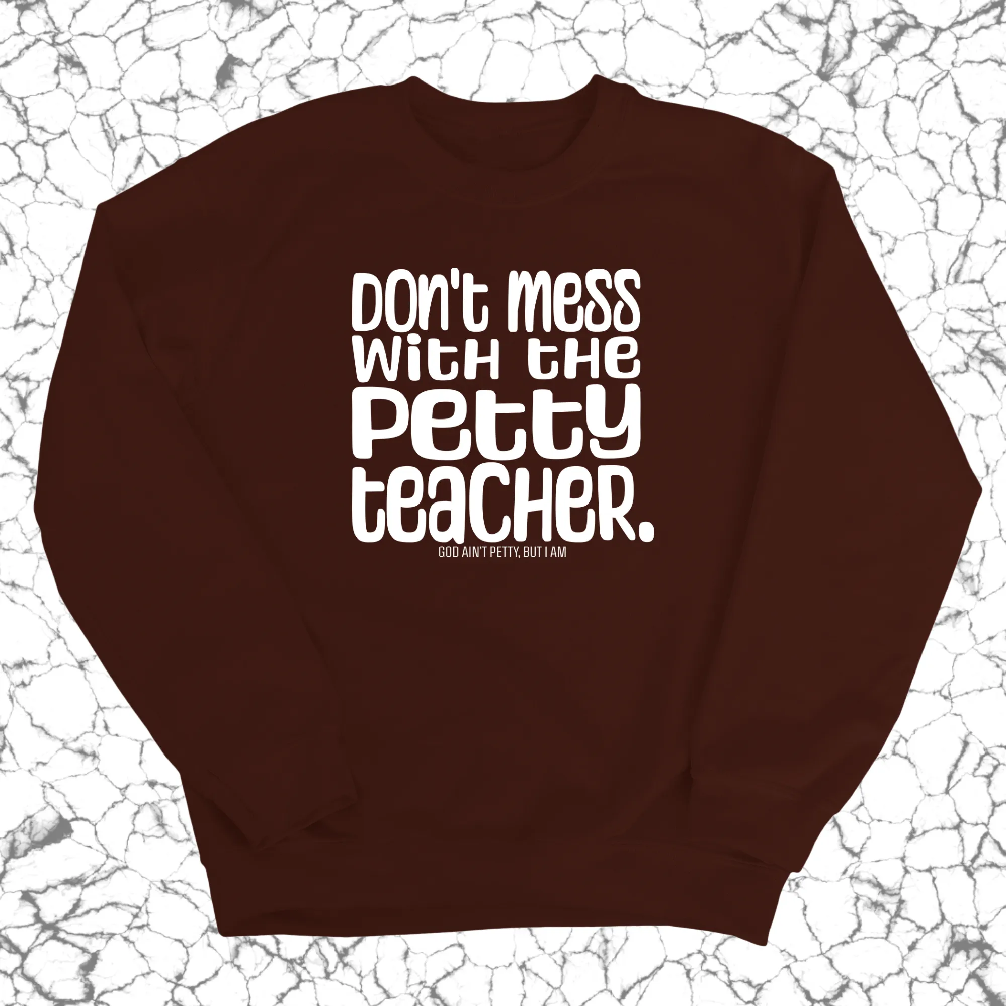 Don't Mess with the Petty Teacher  Unisex Sweatshirt