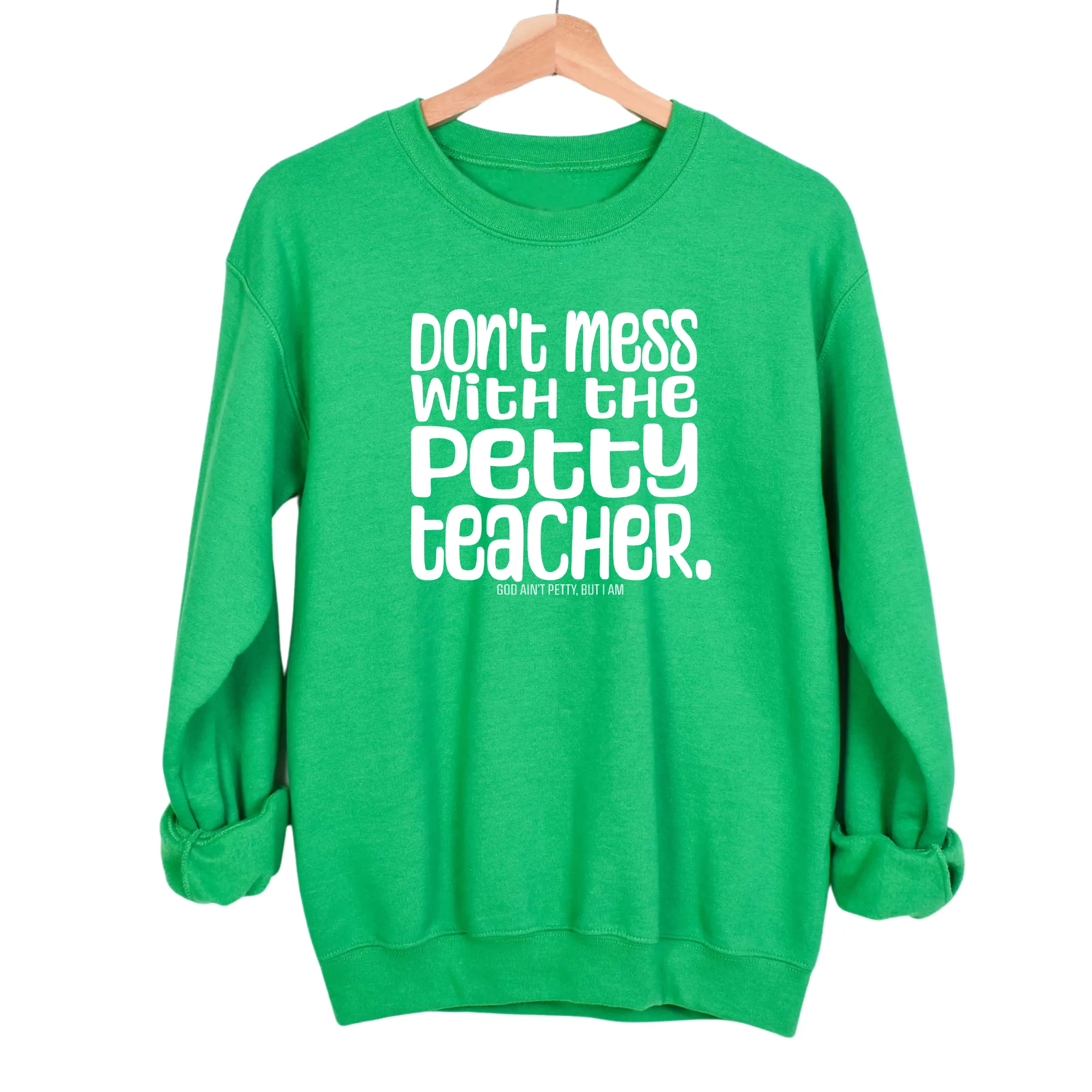 Don't Mess with the Petty Teacher  Unisex Sweatshirt