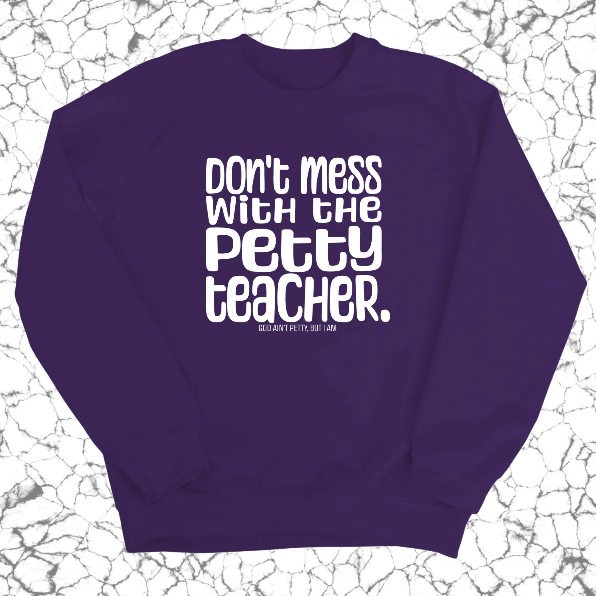 Don't Mess with the Petty Teacher  Unisex Sweatshirt